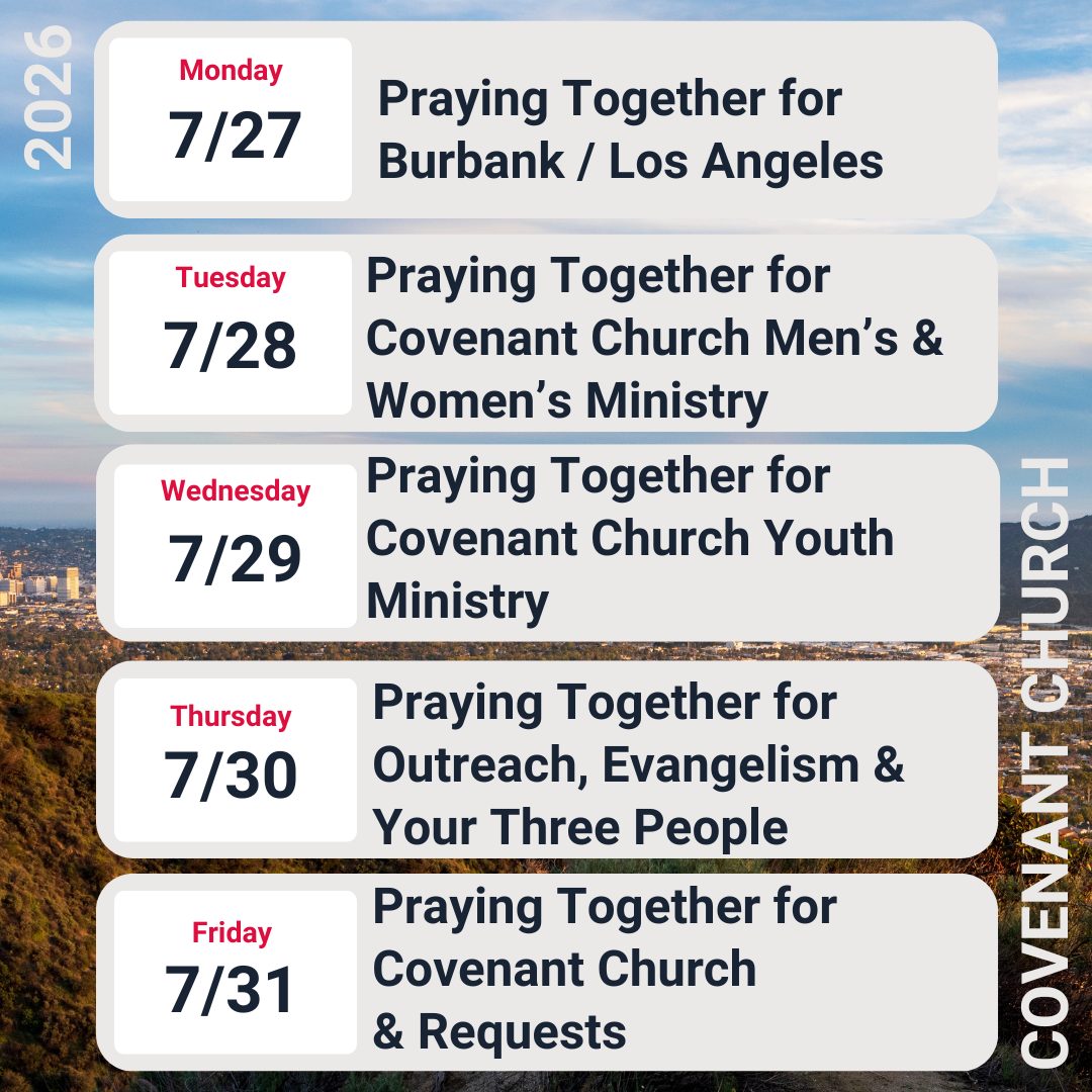 Covenant Church weekly prayer guide for the week of July 26, 2026 — a daily prayer focus Monday through Friday for Burbank and Los Angeles, the church's ministries, youth, outreach, and prayer requests.